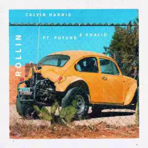 Calvin Harris - Rollin Ft. Future & Khalid